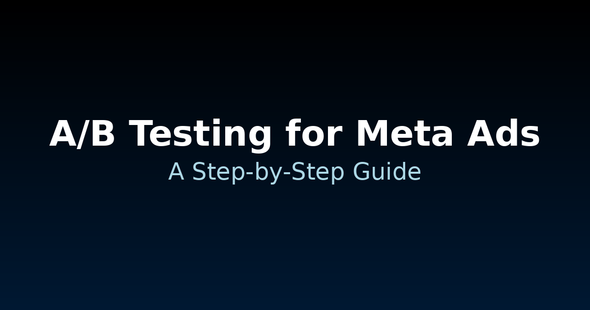 A/B Testing for Meta Ads Featured Image